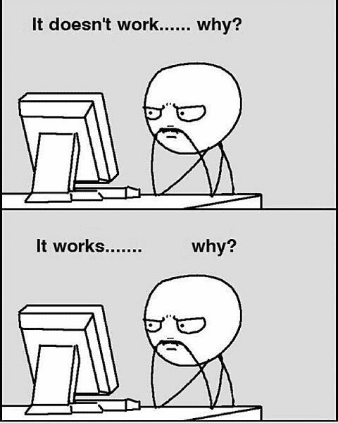 A programmer sitting in front of a computer with a thoughtful look on their face with a caption "it doesn't work... why?" followed by a panel with the same programmer in the same position but this time the caption reads "It works... why?" 